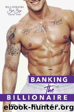 Banking the Billionaire (Bad Boy Billionaires Book 2) by Max Monroe