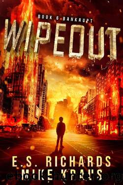 Bankrupt: Wipeout Book 6: (A Thrilling Post-Apocalyptic Series) by ES Richards & Mike Kraus