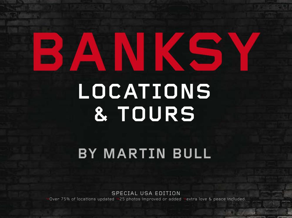 Banksy Locations & Tours: A Collection of Graffiti Locations and Photographs in London, England by Banksy