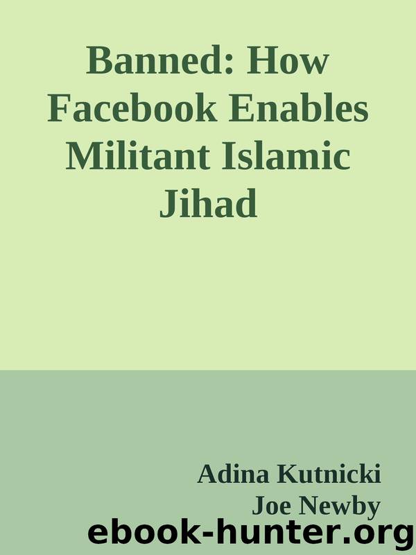 Banned: How Facebook Enables Militant Islamic Jihad by Adina Kutnicki & Joe Newby