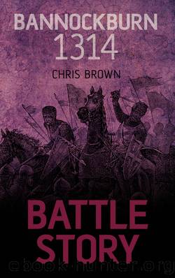 Bannockburn 1314 by Dr. Chris Brown