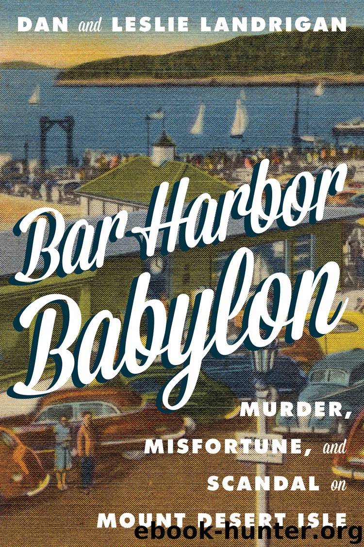 Bar Harbor Babylon by Dan Landrigan & Leslie Landrigan