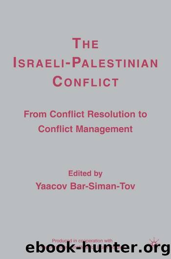 Bar-Siman-Tov, Yaacov (ed.) - The Israeli-Palestinian Conflict  From Conflict Resolution to Conflict Management by Palgrave Macmillan (2007)