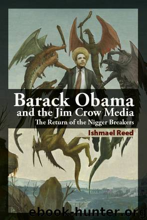 Barack Obama and the Jim Crow Media: The Return of the Nigger Breakers by Ishmael Reed