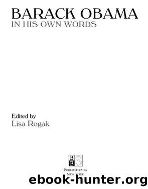 Barack Obama in his Own Words by Lisa Rogak