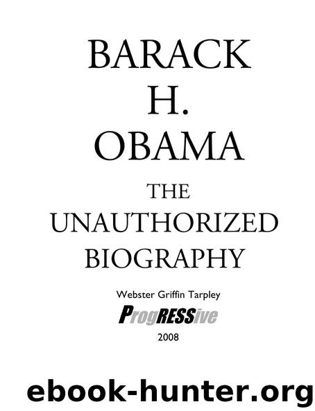 Barack Obama, the Unauthorized Biography by Webster Tarpley