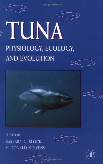 Barbara A. Block and E. Donald Stevens-Tuna  Physiology, Ecology, and Evolution (Fish Physiology Series, Vol.19) by Unknown