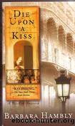 Barbara Hambly - [Benjamin January 05] - Die Upon A Kiss by Barbara Hambly