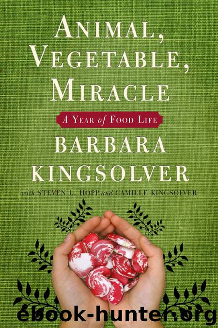 Barbara Kingsolver & Camille Kingsolver & Steven L. Hopp by Animal Vegetable Miracle: A Year of Food Life