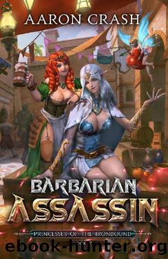 Barbarian Assassin (Princesses of the Ironbound Book 2) by Aaron Crash