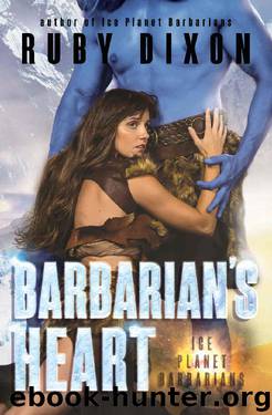 Barbarian's Heart: A SciFi Alien Romance (Ice Planet Barbarians Book 10) by Ruby Dixon