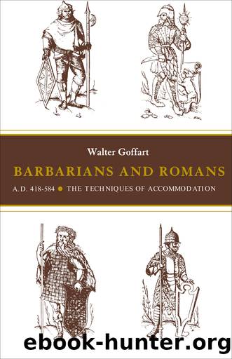 Barbarians and Romans, A.D. 418-584 by Walter A. Goffart;Carl Erdmann;