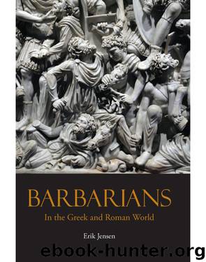 Barbarians in the Greek and Roman World by Jensen Erik;