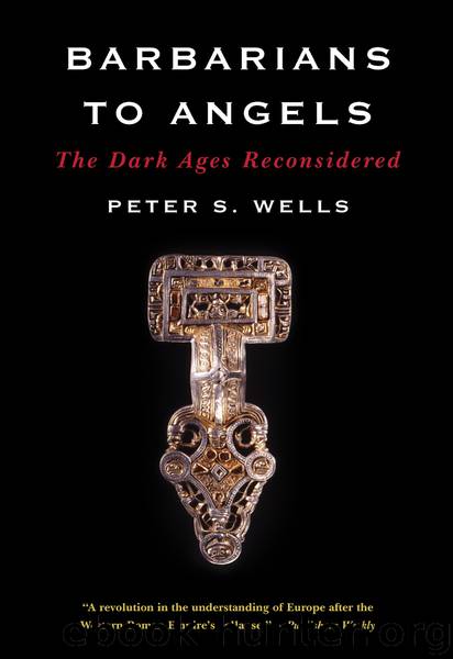 Barbarians to Angels by Peter S. Wells