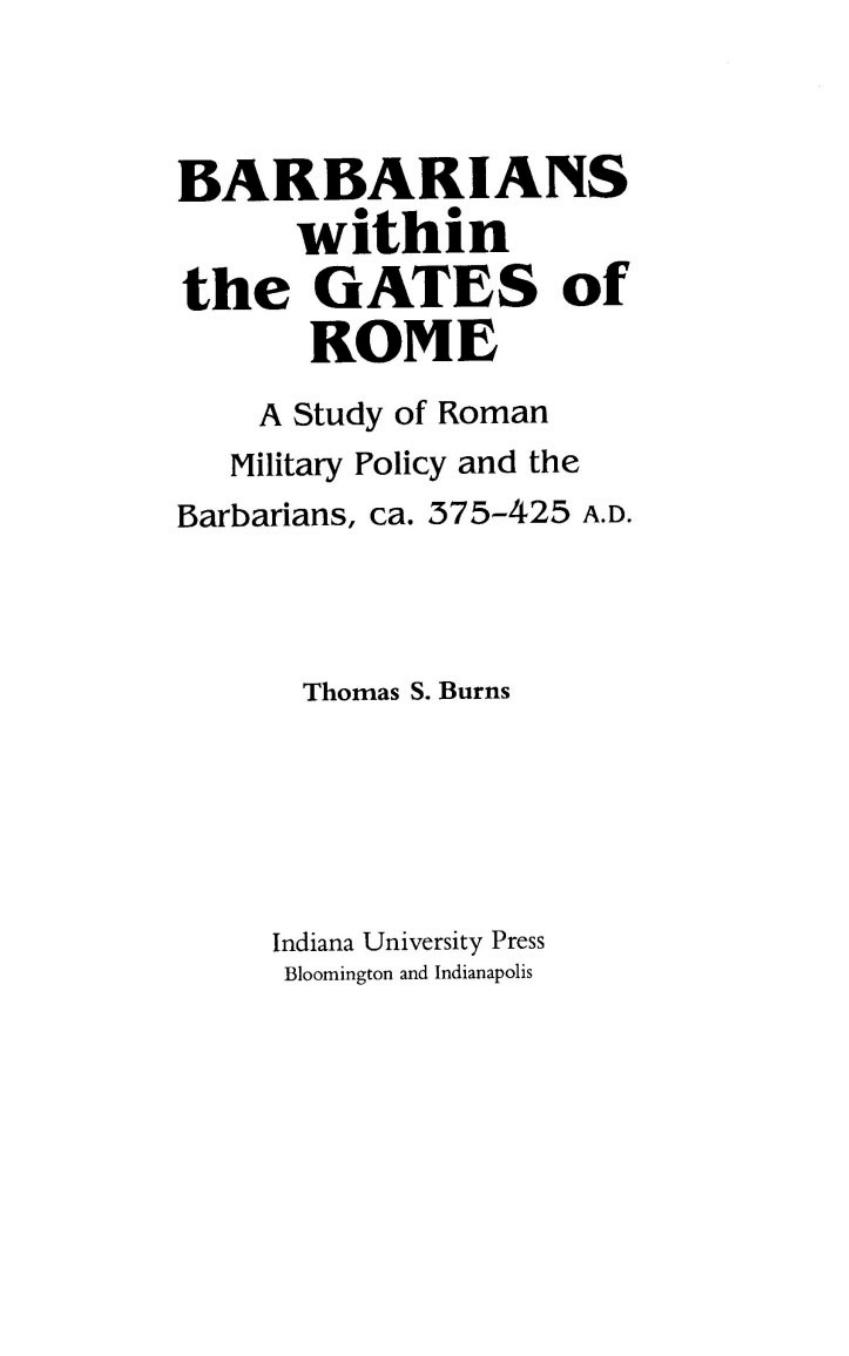 Barbarians within the gates of Rome: A Study of Roman Military Policy and the Barbarians, ca. 375â 425 A.D. by Burns Thomas