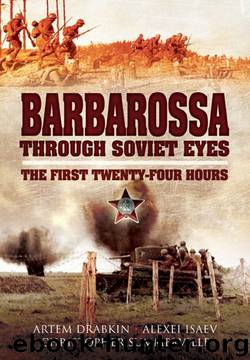 Barbarossa Through Soviet Eyes: The First Twenty-Four Hours by Drabkin Artem