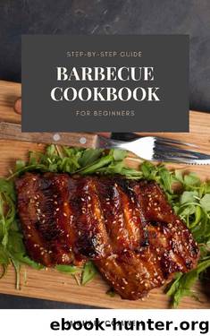 Barbecue Cookbook: Step-By-Step Guide for Beginners by Michael Comwell