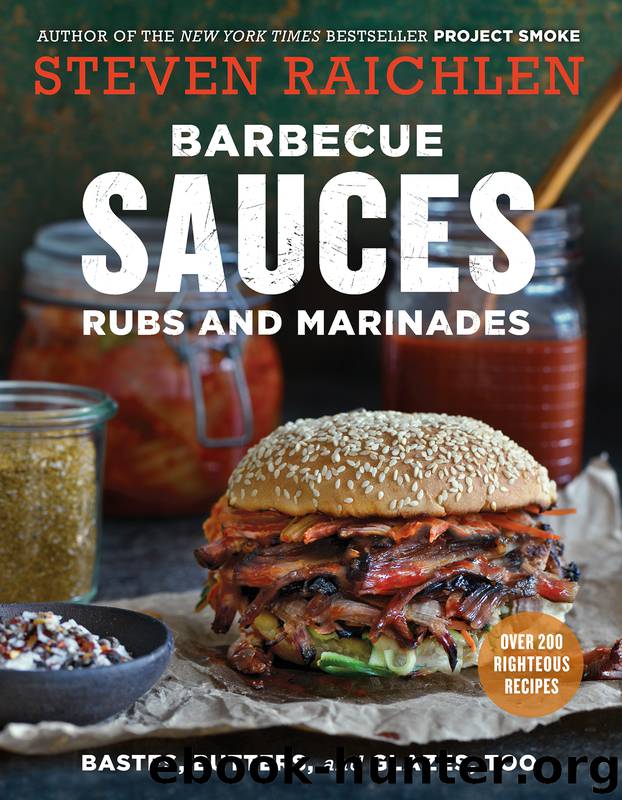 Barbecue Sauces Rubs and Marinades: Bastes, Butters & Glazes, Too by Steven Raichlen