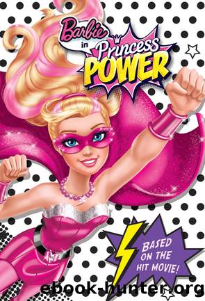 Barbie in Princess Power Chapter Book (Barbie in Princess Power) by Molly McGuire Woods