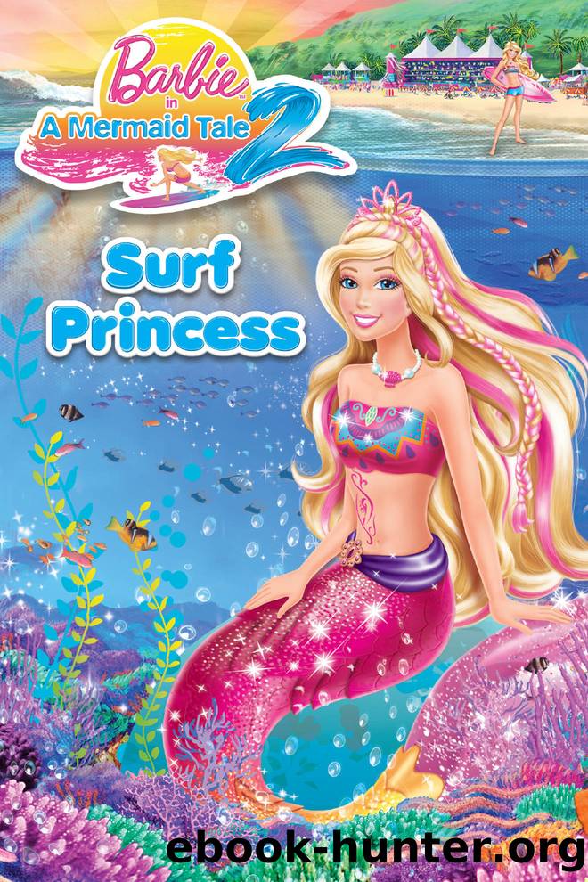 Barbie in a Mermaid Tale 2: Surf Princess (Barbie) by Kim Huven