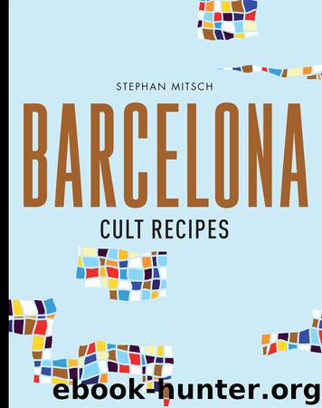 Barcelona Cult Recipes by Stephan Mitsch
