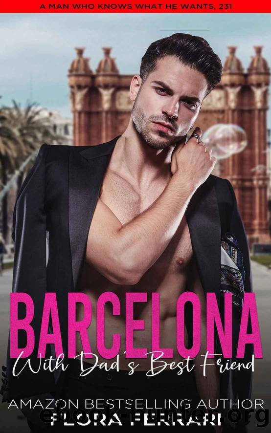 Barcelona With Dad's Best Friend: An Instalove Possessive Age Gap Romance by Flora Ferrari