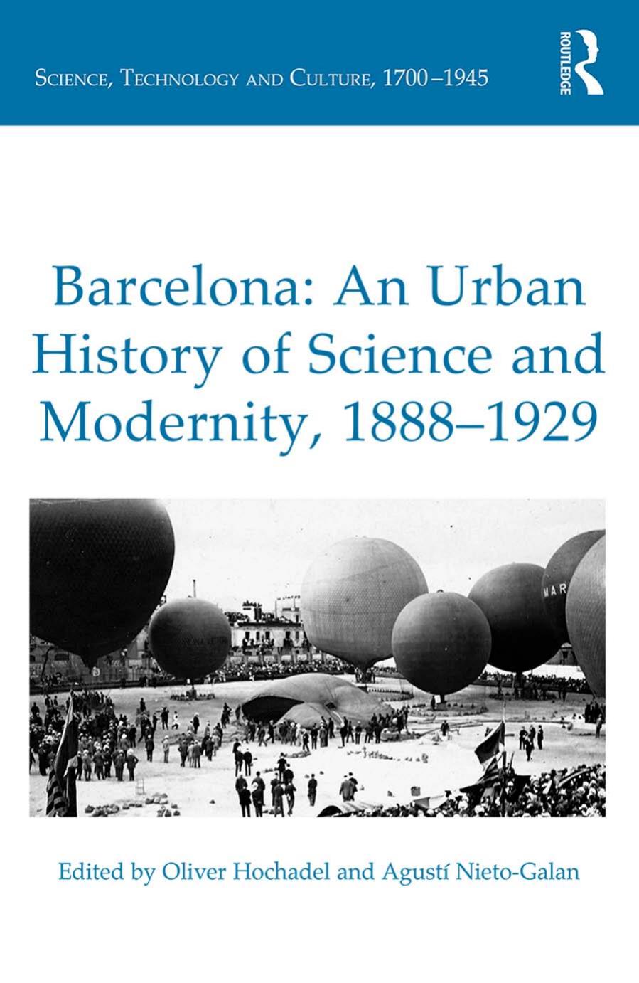 Barcelona: An Urban History of Science and Modernity, 1888–1929 by Nieto-Galan Agustí Hochadel Oliver