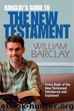 Barclay's Guide to the New Testament by William Barclay