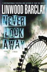 Barclay, Linwood - Never Look Away by Barclay Linwood