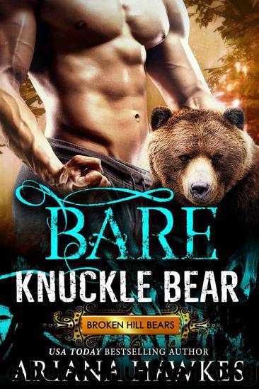 Bare Knuckle Bear: Bear Shifter Romance (Broken Hill Bears Book 2) by Ariana Hawkes