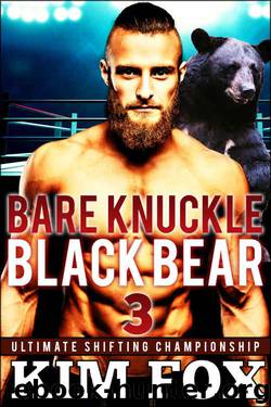 Bare Knuckle Black Bear (Ultimate Shifting Championship Book 3) by Kim Fox
