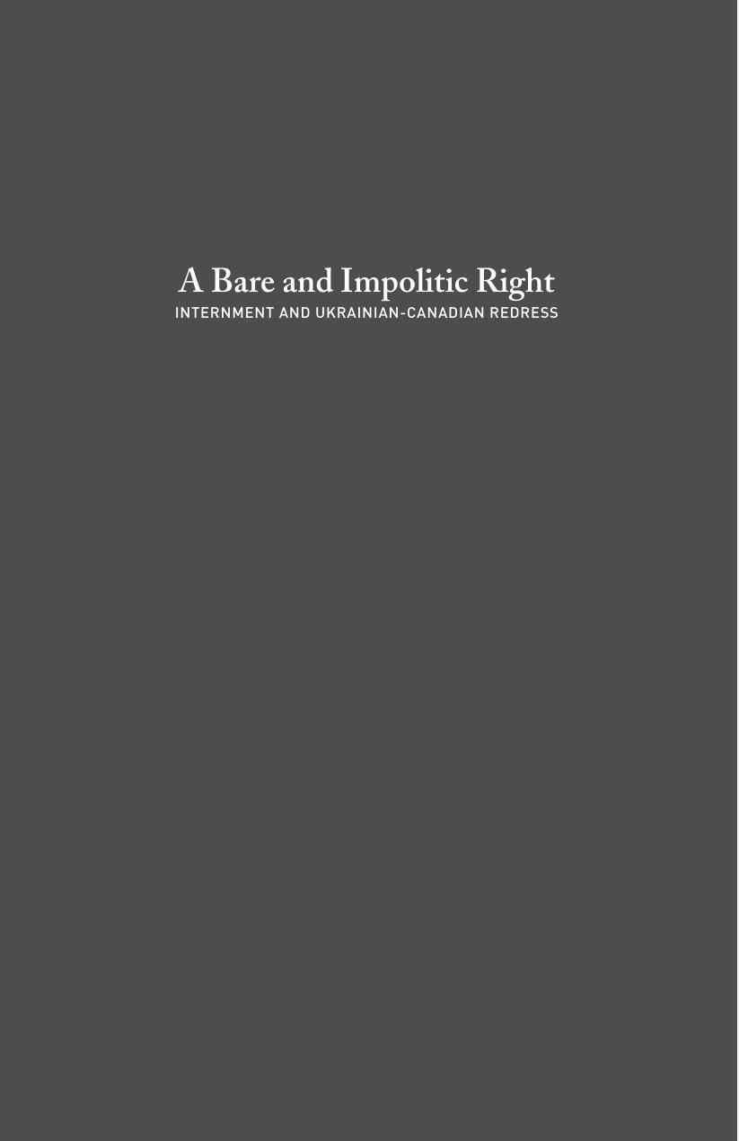 Bare and Impolitic Right : Internment and Ukrainian-Canadian Redress by Bohdan S. Kordan; Craig Mahovsky