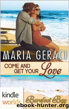 Barefoot Bay: Come And Get Your Love (Kindle Worlds Novella) by Maria Geraci