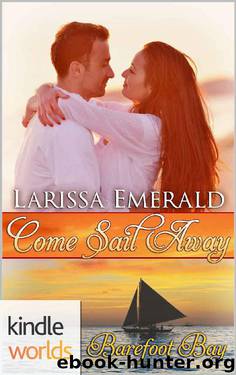 Barefoot Bay: Come Sail Away (Kindle Worlds Novella) by Larissa Emerald