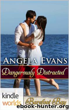 Barefoot Bay: Dangerously Distracted (Kindle Worlds Novella) by Angela Evans