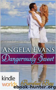 Barefoot Bay: Dangerously Sweet (Kindle Worlds Novella) by Angela Evans