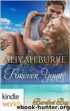 Barefoot Bay: Forever Yours (Kindle Worlds Novella) by Aliyah Burke