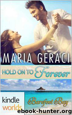 Barefoot Bay: Hold On To Forever (Kindle Worlds Novella) by Maria Geraci