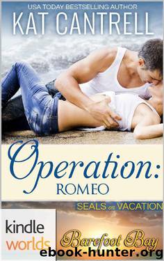 Barefoot Bay: Operation: Romeo (Kindle Worlds Novella) (SEALs on Vacation Book 1) by Kat Cantrell