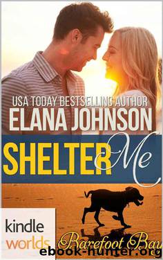 Barefoot Bay: Shelter Me (Kindle Worlds Novella) by Elana Johnson
