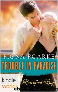 Barefoot Bay: Trouble in Paradise (Kindle Worlds Novella) by Fiona Roarke