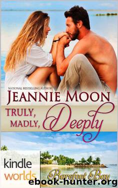 Barefoot Bay: Truly, Madly, Deeply (Kindle Worlds Novella) by Jeannie Moon