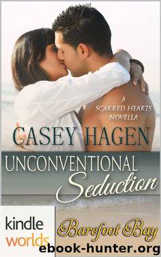 Barefoot Bay: Unconventional Seduction (Kindle Worlds Novella) (Scarred Hearts Book 2) by Casey Hagen