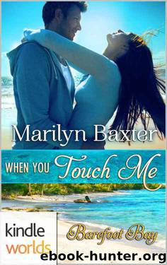 Barefoot Bay: When You Touch Me (Kindle Worlds Novella) by Marilyn Baxter