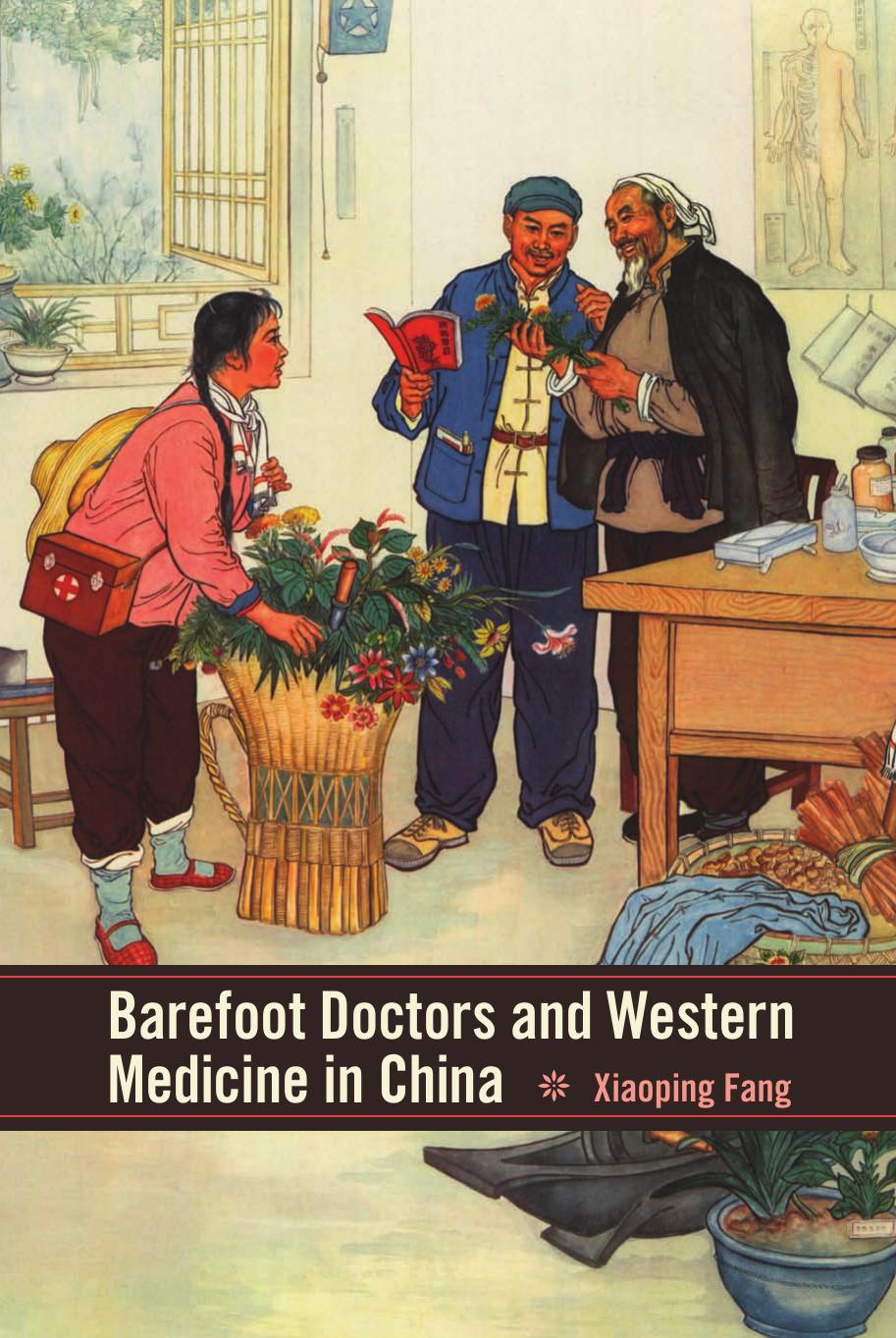Barefoot Doctors and Western Medicine in China by Xiaoping Fang