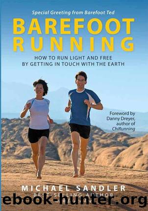 Barefoot Running: How to Run Light and Free by Getting in Touch With the Earth by Michael Sandler & Jessica Lee