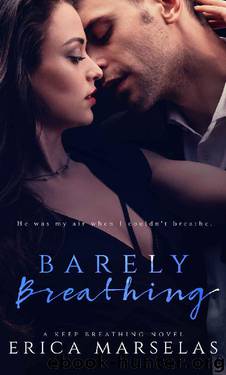 Barely Breathing (Keep Breathing Book 1) by Erica Marselas
