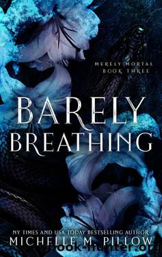 Barely Breathing (Merely Mortal Book 3) by Michelle M. Pillow