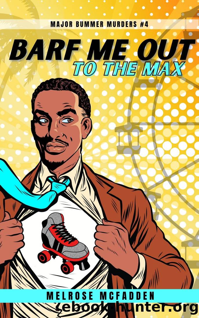 Barf Me Out to the Max by Melrose McFadden