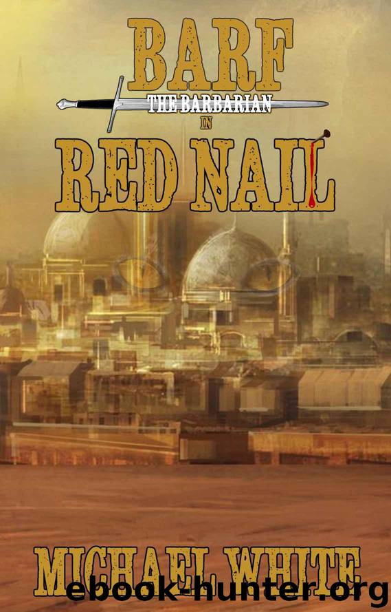 Barf the Barbarian in Red Nail (The Chronicles of Barf the Barbarian Book 2) by White Michael